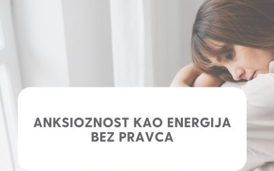 Anksioznost kao energija bez pravca